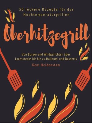 cover image of Oberhitzegrill--50 leckere Rezepte für das Hochtemperaturgrillen